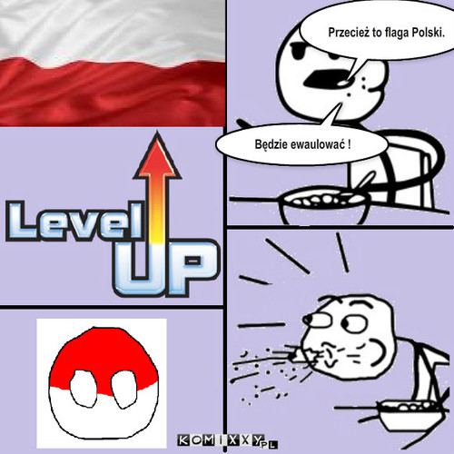 Polska LVL UP ! – Przecież to flaga Polski. Będzie ewaulować ! 